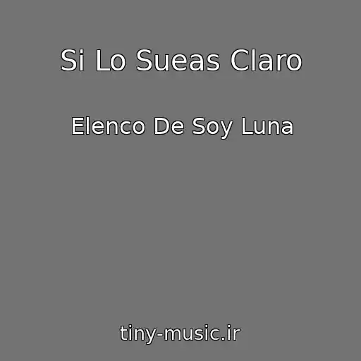 کاور آهنگ Si Lo Sueas Claro از Elenco De Soy Luna