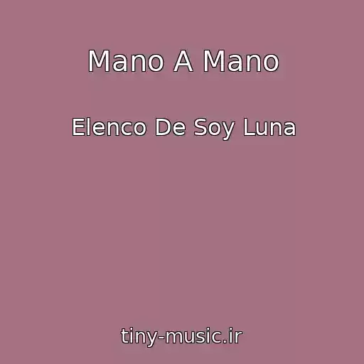 کاور آهنگ Mano A Mano از Elenco De Soy Luna
