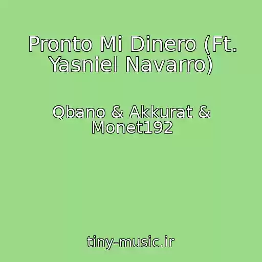 کاور آهنگ Pronto Mi Dinero (Ft. Yasniel Navarro) از Qbano & Akkurat & Monet192