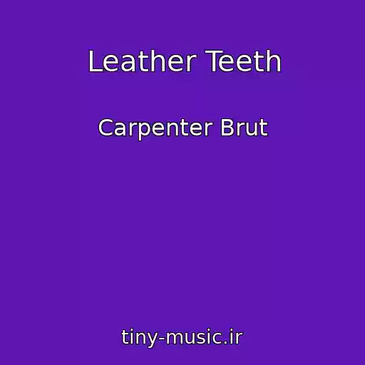 کاور آهنگ Leather Teeth از Carpenter Brut