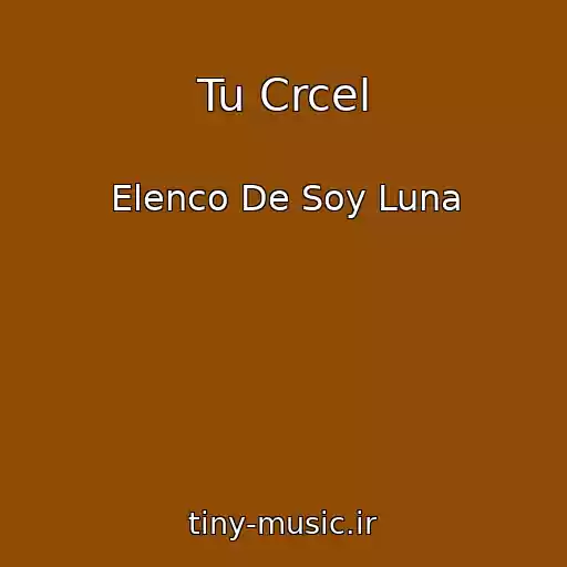 کاور آهنگ Tu Crcel از Elenco De Soy Luna