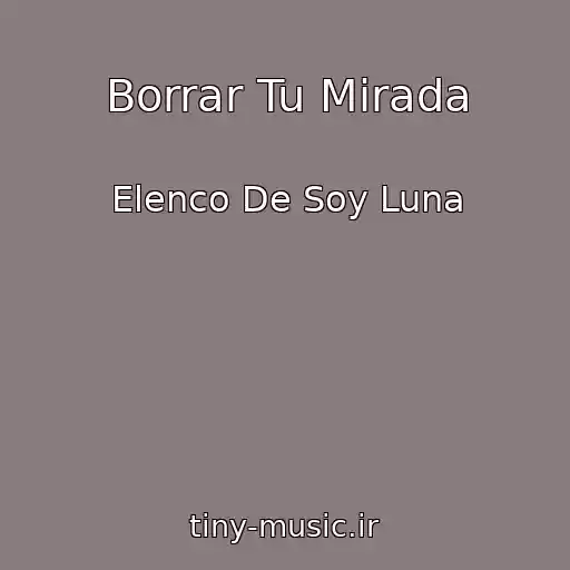 کاور آهنگ Borrar Tu Mirada از Elenco De Soy Luna