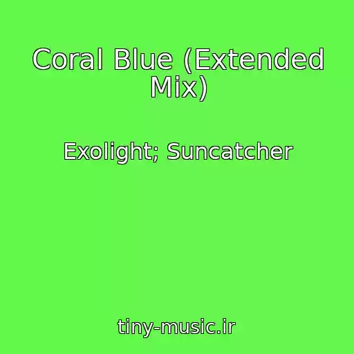 کاور آهنگ Coral Blue (Extended Mix) از Exolight; Suncatcher