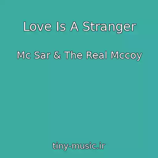 کاور آهنگ Love Is A Stranger از Mc Sar & The Real Mccoy
