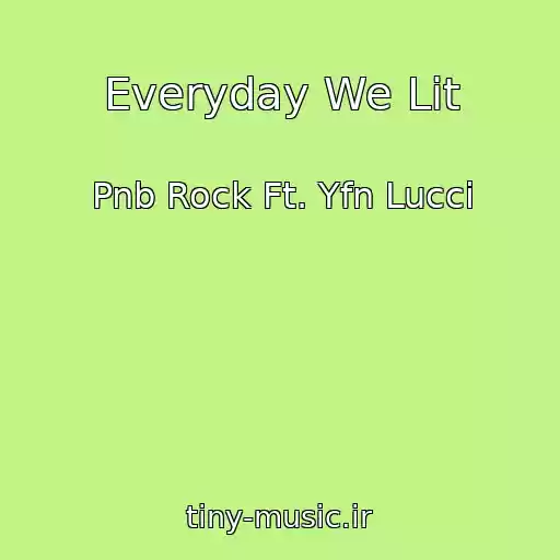 کاور آهنگ Everyday We Lit از Pnb Rock Ft. Yfn Lucci