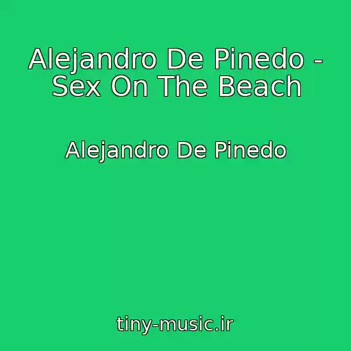 کاور آهنگ Alejandro De Pinedo - Sex On The Beach از Alejandro De Pinedo