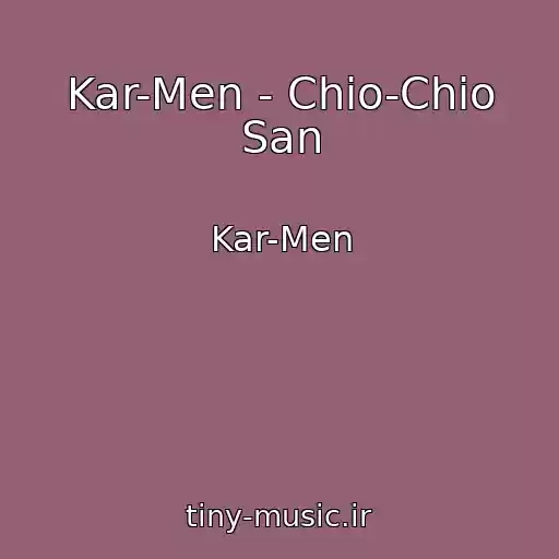 کاور آهنگ Kar-Men - Chio-Chio San از Kar-Men