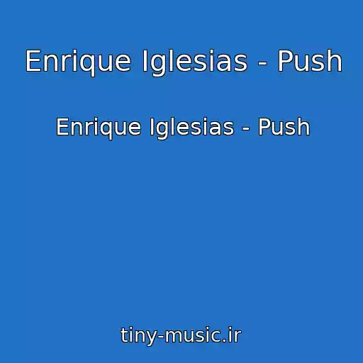 کاور آهنگ Enrique Iglesias - Push از Enrique Iglesias - Push