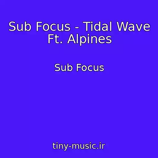 کاور آهنگ Sub Focus - Tidal Wave Ft. Alpines از Sub Focus