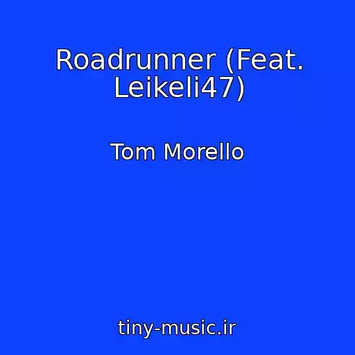 کاور آهنگ Roadrunner (Feat. Leikeli47) از Tom Morello