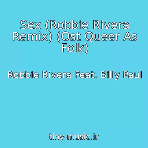 کاور آهنگ Sex (Robbie Rivera Remix) (Ost Queer As Folk) از Robbie Rivera Feat. Billy Paul
