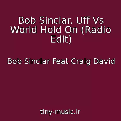 کاور آهنگ Bob Sinclar. Uff Vs World Hold On (Radio Edit) از Bob Sinclar Feat Craig David