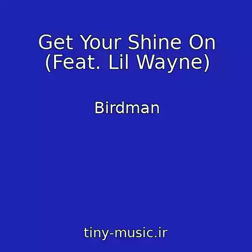 کاور آهنگ Get Your Shine On (Feat. Lil Wayne) از Birdman