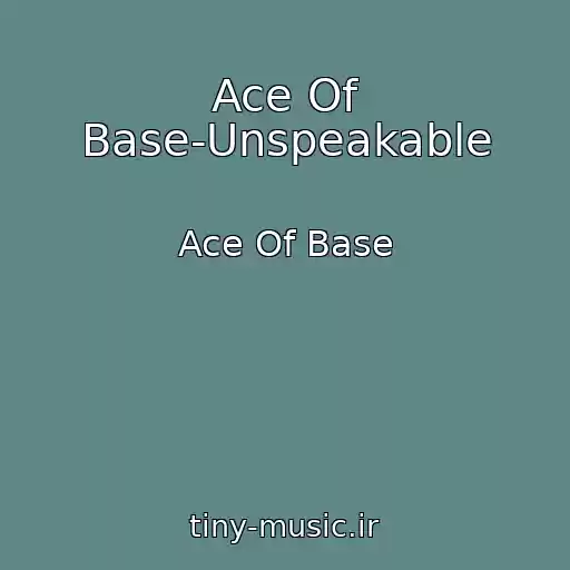 کاور آهنگ Ace Of Base-Unspeakable از Ace Of Base