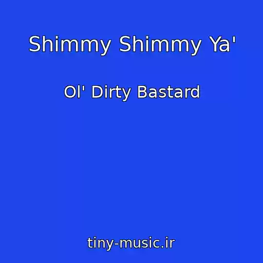کاور آهنگ Shimmy Shimmy Ya' از Ol' Dirty Bastard