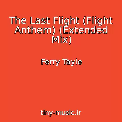کاور آهنگ The Last Flight (Flight Anthem) (Extended Mix) از Ferry Tayle