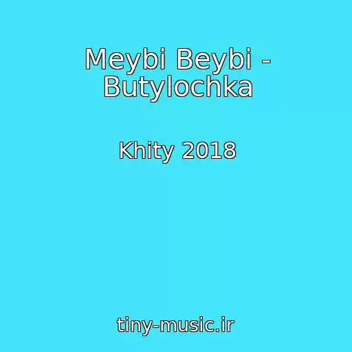 کاور آهنگ Meybi Beybi - Butylochka از Khity 2018