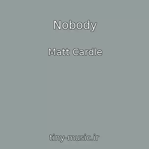 کاور آهنگ Nobody از Matt Cardle
