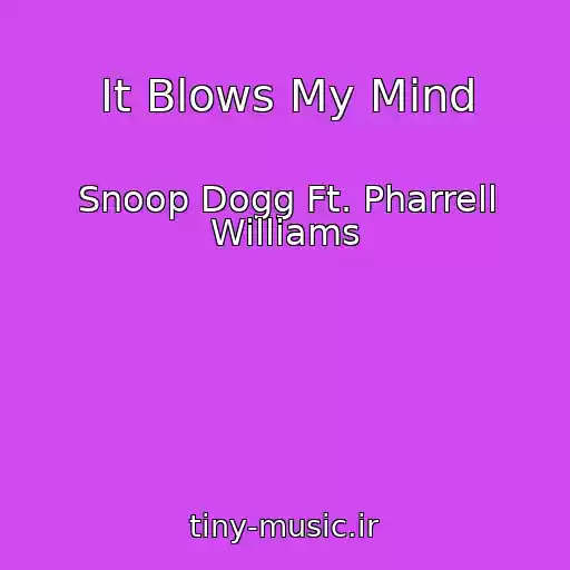 کاور آهنگ It Blows My Mind از Snoop Dogg Ft. Pharrell Williams