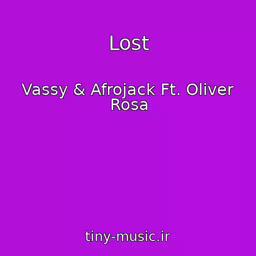 کاور آهنگ Lost از Vassy & Afrojack Ft. Oliver Rosa