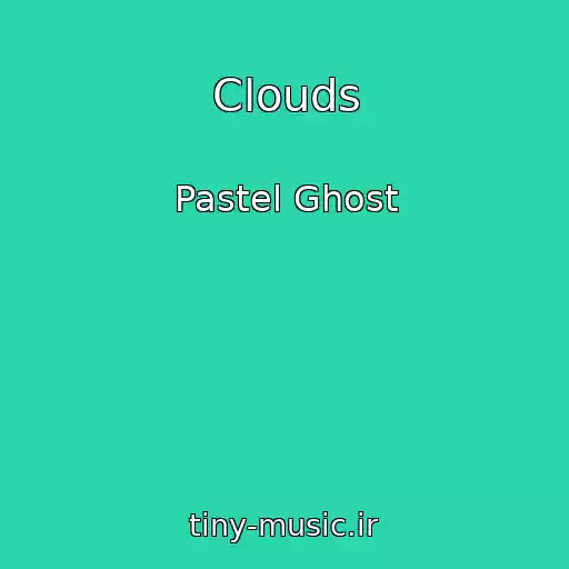 کاور آهنگ Clouds از Pastel Ghost