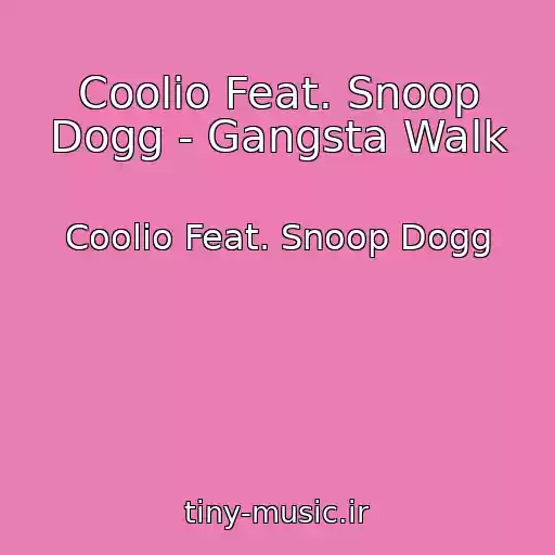 کاور آهنگ Coolio Feat. Snoop Dogg - Gangsta Walk از Coolio Feat. Snoop Dogg