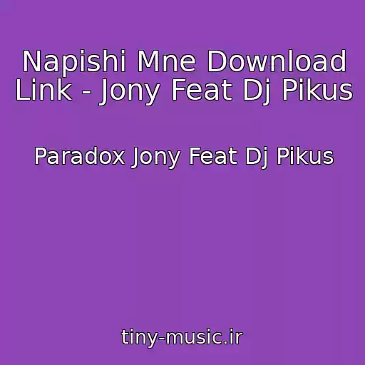 کاور آهنگ Napishi Mne Download Link - Jony Feat Dj Pikus از Paradox Jony Feat Dj Pikus