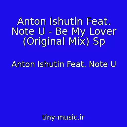کاور آهنگ Anton Ishutin Feat. Note U - Be My Lover (Original Mix) Sp از Anton Ishutin Feat. Note U