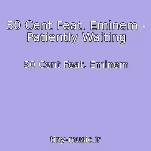 کاور آهنگ 50 Cent Feat. Eminem - Patiently Waiting از 50 Cent Feat. Eminem