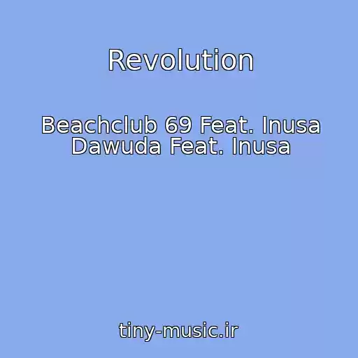 کاور آهنگ Revolution از Beachclub 69 Feat. Inusa Dawuda Feat. Inusa
