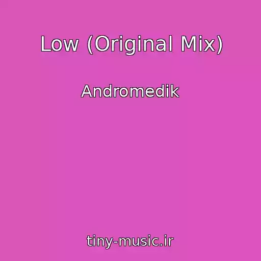 کاور آهنگ Low (Original Mix) از Andromedik