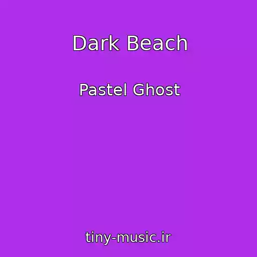 کاور آهنگ Dark Beach از Pastel Ghost