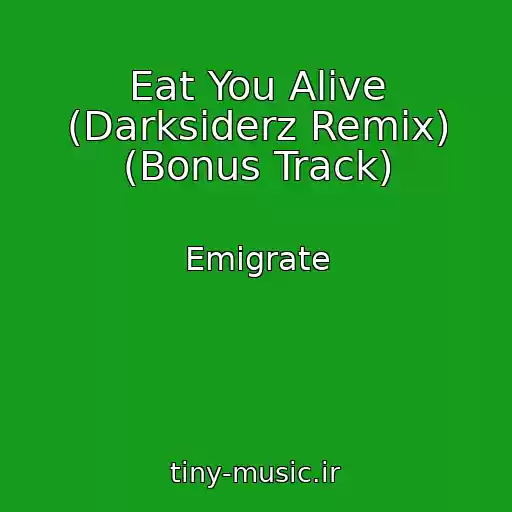 کاور آهنگ Eat You Alive (Darksiderz Remix) (Bonus Track) از Emigrate