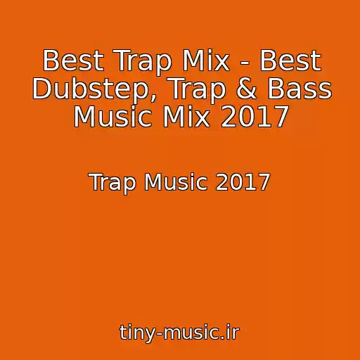 کاور آهنگ Best Trap Mix - Best Dubstep, Trap & Bass Music Mix 2017 از Trap Music 2017