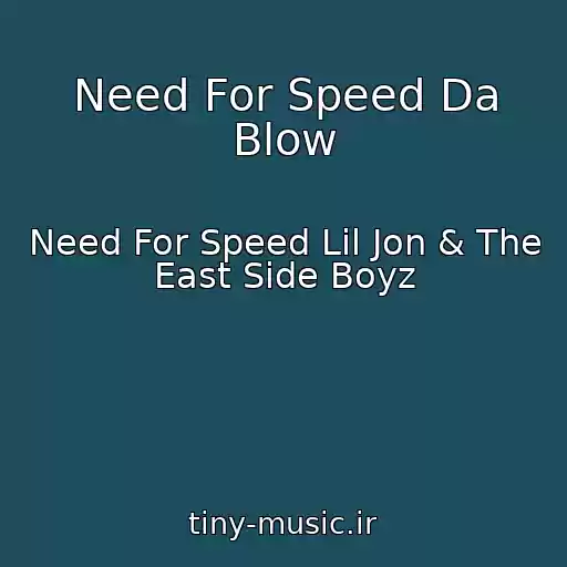 کاور آهنگ Need For Speed Da Blow از Need For Speed Lil Jon & The East Side Boyz