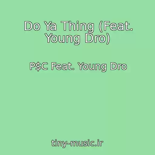 کاور آهنگ Do Ya Thing (Feat. Young Dro) از P$C Feat. Young Dro