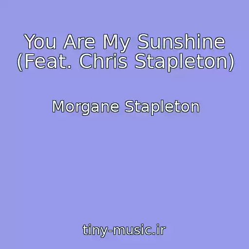 کاور آهنگ You Are My Sunshine (Feat. Chris Stapleton) از Morgane Stapleton