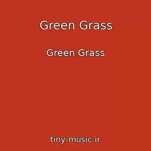 کاور آهنگ Green Grass از Green Grass