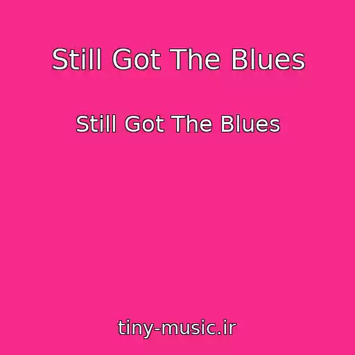 کاور آهنگ Still Got The Blues از Still Got The Blues