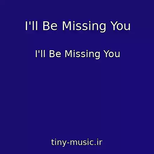 کاور آهنگ I'll Be Missing You از I'll Be Missing You