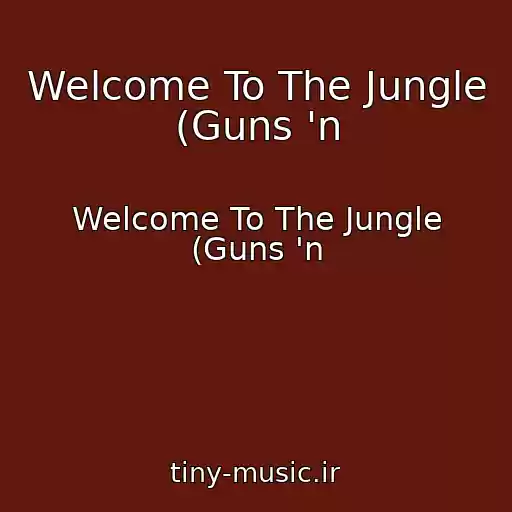 کاور آهنگ Welcome To The Jungle (Guns 'n از Welcome To The Jungle (Guns 'n