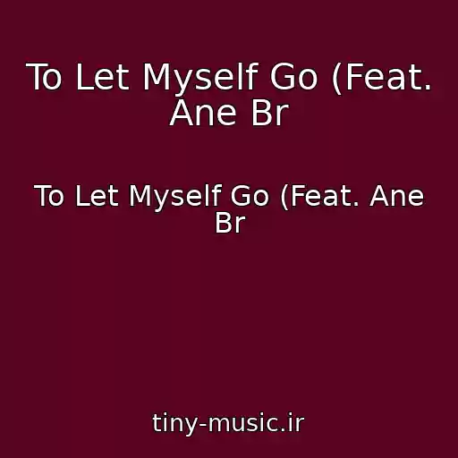 کاور آهنگ To Let Myself Go (Feat. Ane Br از To Let Myself Go (Feat. Ane Br