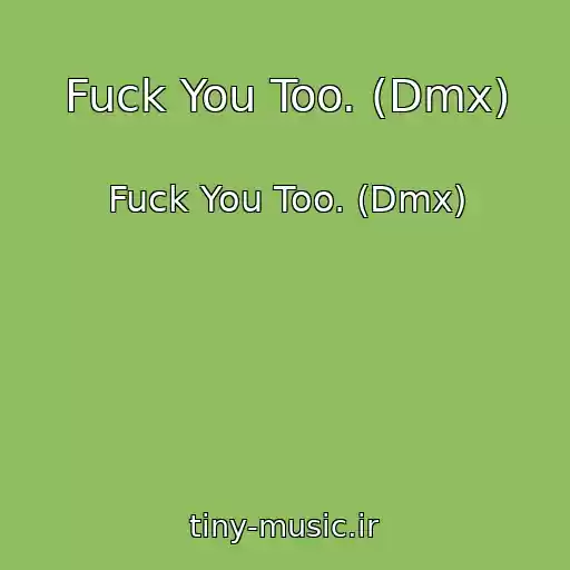 کاور آهنگ Fuck You Too. (Dmx) از Fuck You Too. (Dmx)