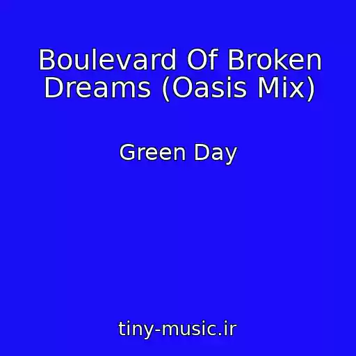 کاور آهنگ Boulevard Of Broken Dreams (Oasis Mix) از Green Day