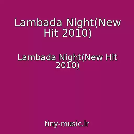 کاور آهنگ Lambada Night(New Hit 2010) از Lambada Night(New Hit 2010)