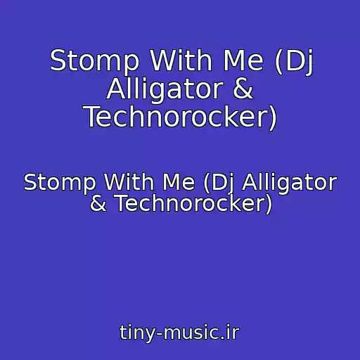 کاور آهنگ Stomp With Me (Dj Alligator & Technorocker) از Stomp With Me (Dj Alligator & Technorocker)