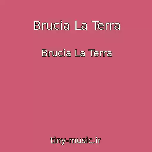 کاور آهنگ Brucia La Terra از Brucia La Terra