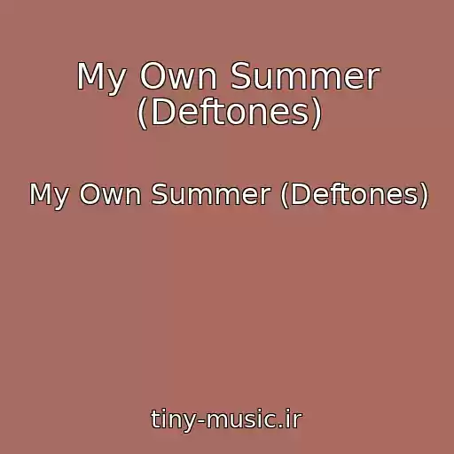کاور آهنگ My Own Summer (Deftones) از My Own Summer (Deftones)