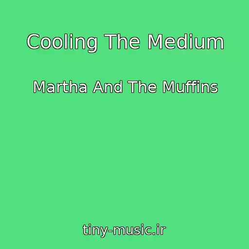 کاور آهنگ Cooling The Medium از Martha And The Muffins