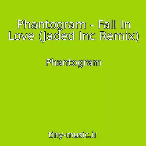 کاور آهنگ Phantogram - Fall In Love (Jaded Inc Remix) از Phantogram